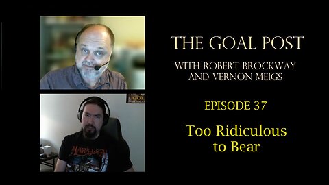 The Goal Post Episode 37 - Too Ridiculous to Bear