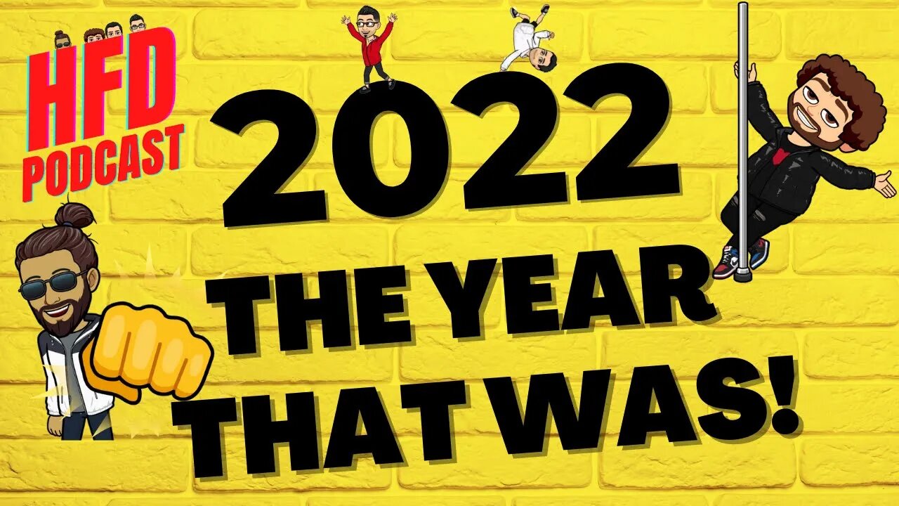 2022 THE YEAR THAT WAS + WE SHOOT THE BREEZE | HFD Podcast Ep 45