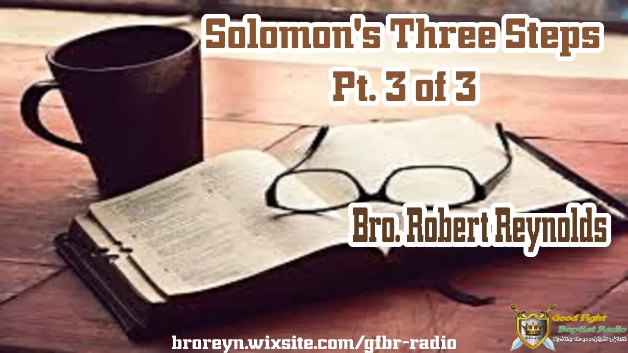 Solomon's Three Steps (AFMIGB #49) Pt. 3 of 3
