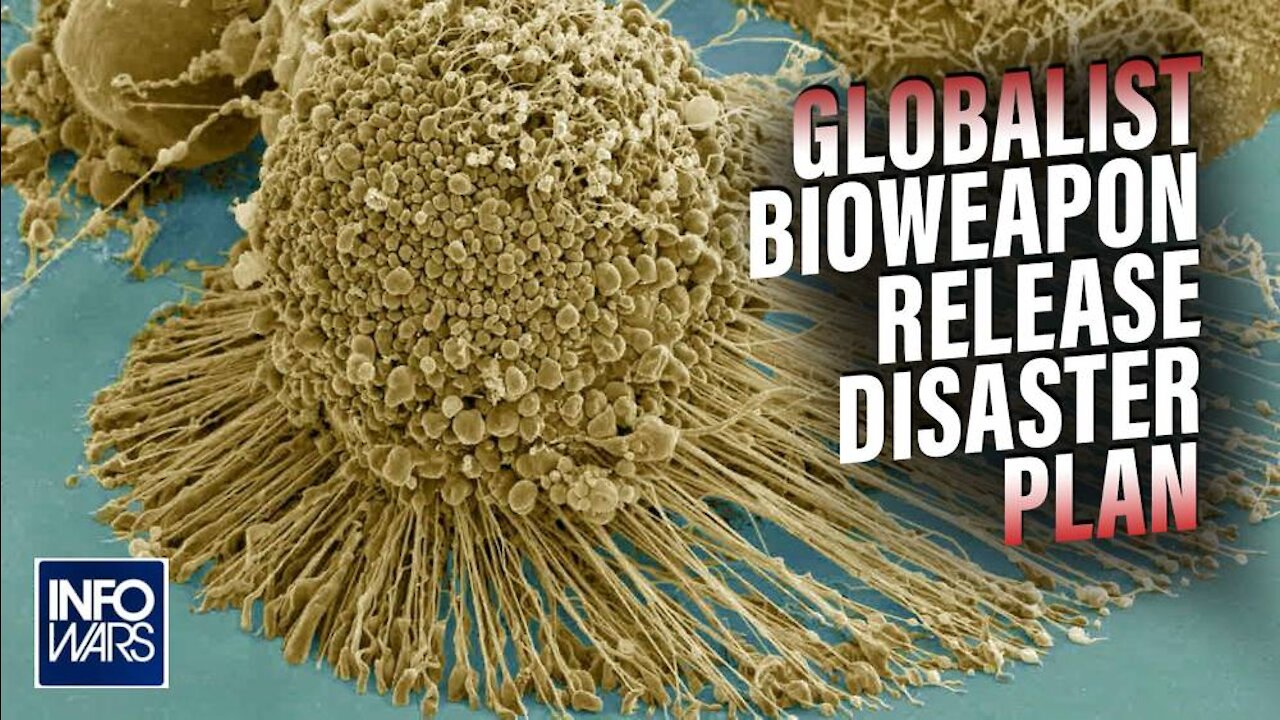 Learn the Globalist Bioweapon Release Disaster Plan Before It's Too Late