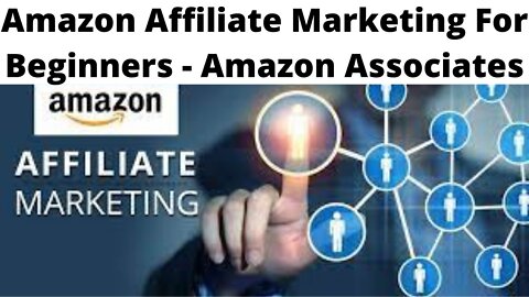 Amazon Affiliate Marketing For Beginners - Amazon Associates