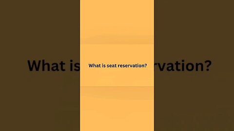 What is seat reservation?