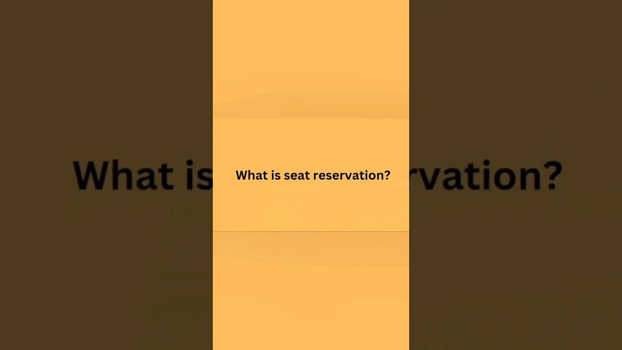 What is seat reservation?