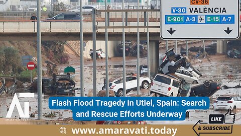 Flash Flood Tragedy in Utiel, Spain Search and Rescue Efforts Underway | Amaravati Today