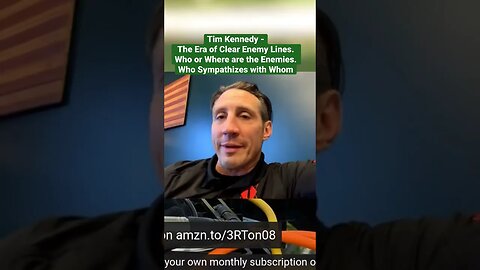 Tim Kennedy -The Era of Clear Enemy Lines. Who or Where are the Enemies. Who Sympathizes with Whom
