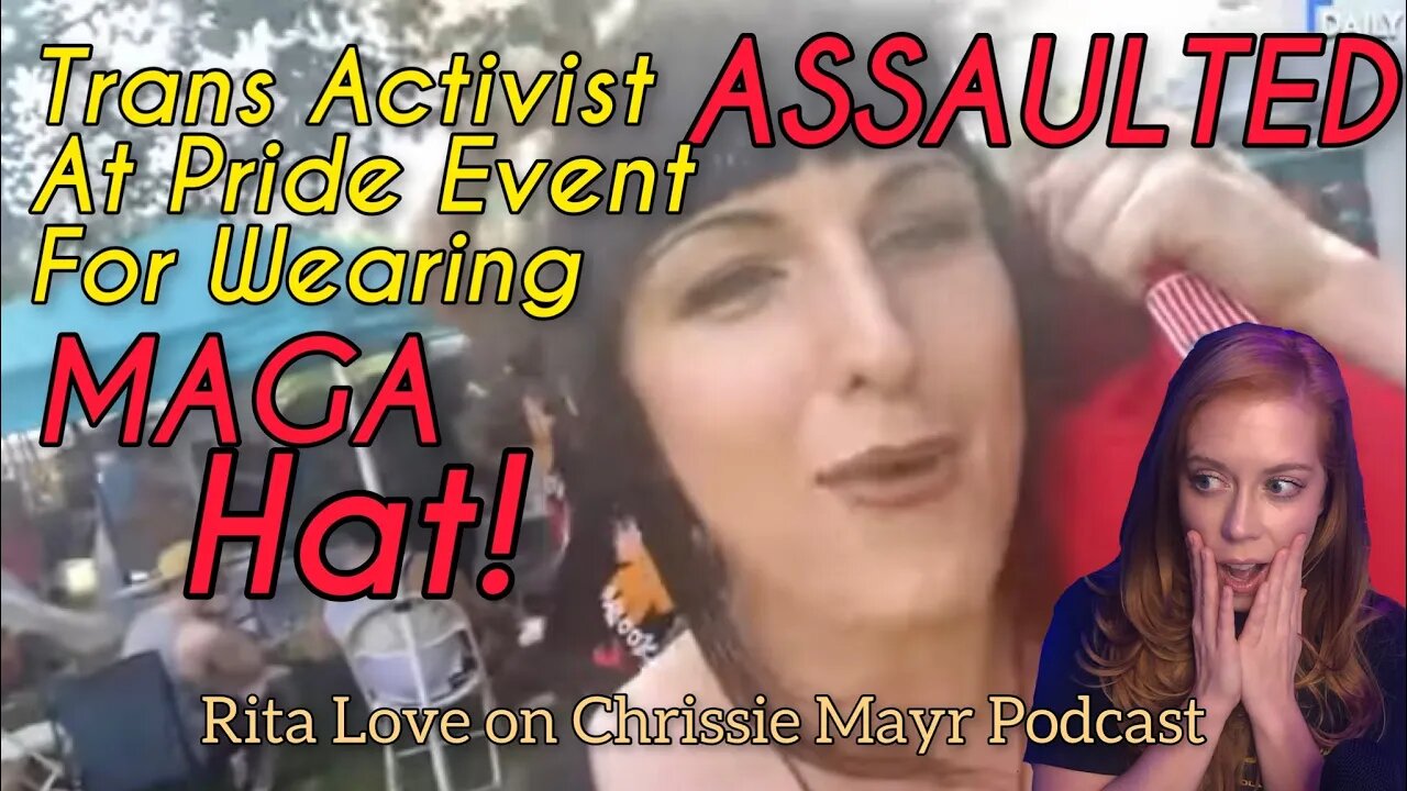 Trans Activist Rita Love ASSAULTED at Pride Event for Wearing A MAGA Hat! Chrissie Mayr Podcast