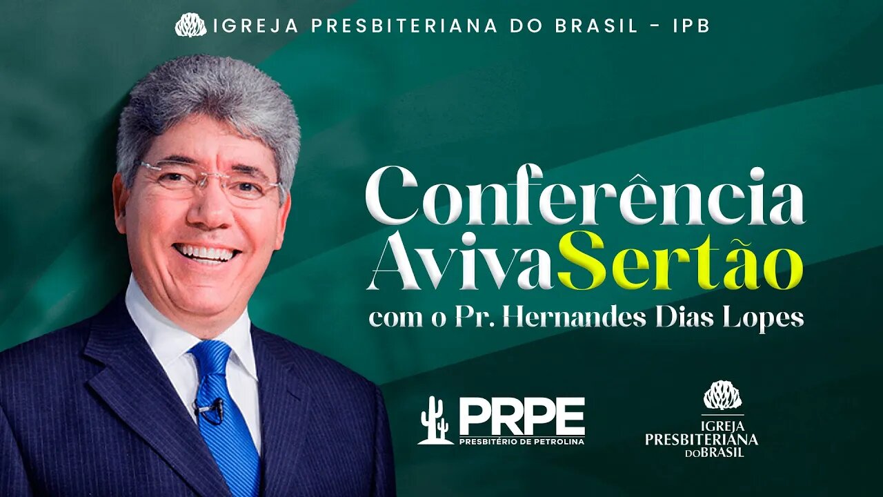 Conferência AvivaSertão com Pr. Hernandes Dias Lopes | Concha Acústica Petrolina-PE | 13/07/2023