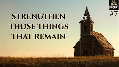 Strengthen Those Things That Remain Session 7 - Q&A