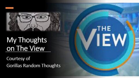 My Thoughts on The View (Courtesy of Gorilla Jordan) [With Bloopers]