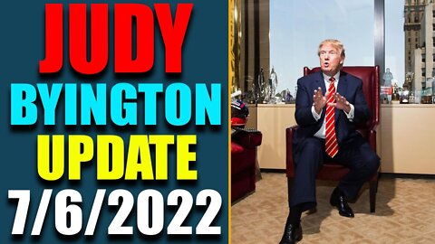 JUDY BYINGTON INTEL: RESTORED REPUBLIC VIA A GCR HUGE UPDATE AS OF JULY 6, 2022