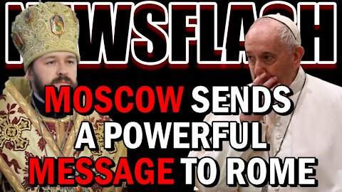 NEWSFLASH: Moscow's Orthodox Church Sends a POWERFUL Message to Rome!