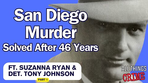 San Diego Murder Solved After 46 Years - Ft. Suzanna Ryan and Det. Troy Johnson - Part 1