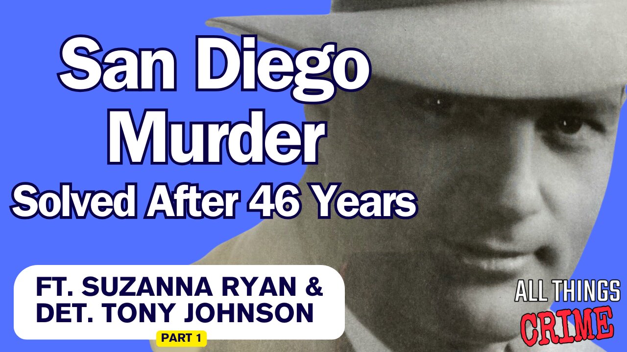 San Diego Murder Solved After 46 Years - Ft. Suzanna Ryan and Det. Troy Johnson - Part 1