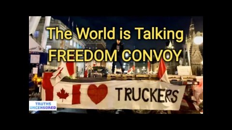 Trucker Freedom Convoy The World is Talking