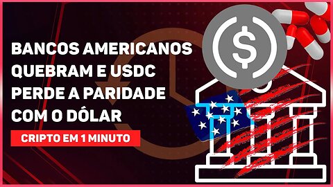 BANCOS AMERICANOS QUEBRAM E USDC PERDE A PARIDADE COM O DÓLAR