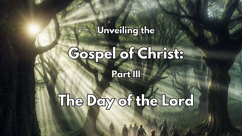 The Gospel of Christ: The Day of the Lord