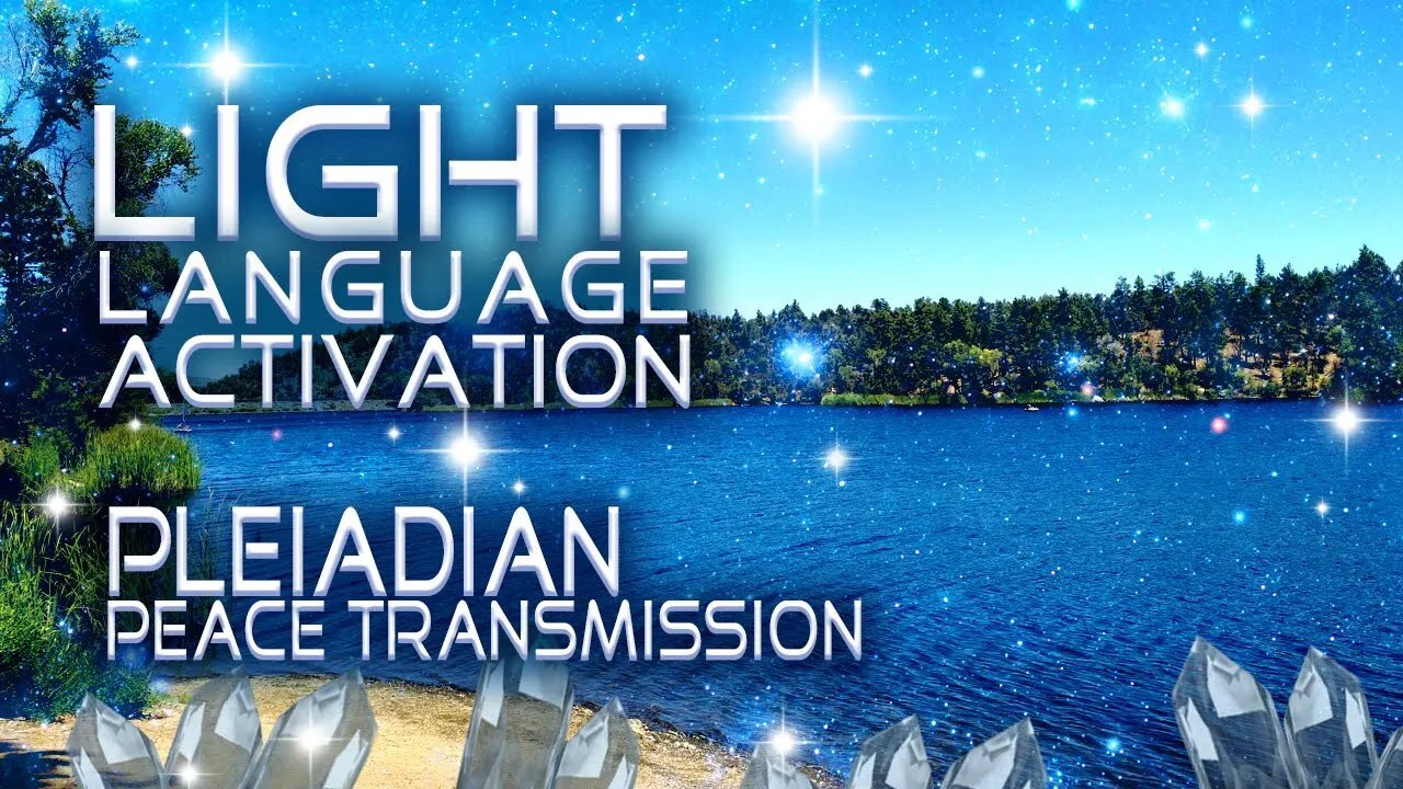 Pleiadian Peace Light Language Transmission With Lightstar