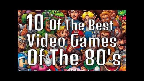 10 of the best video games of the 1980’s