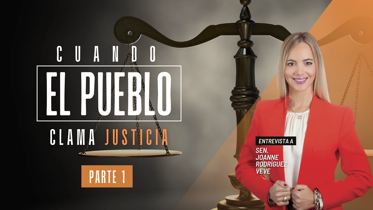 Entrevista a la Senadora Joanne Rodríguez Veve - Cuando el pueblo clama justicia (Parte 1)