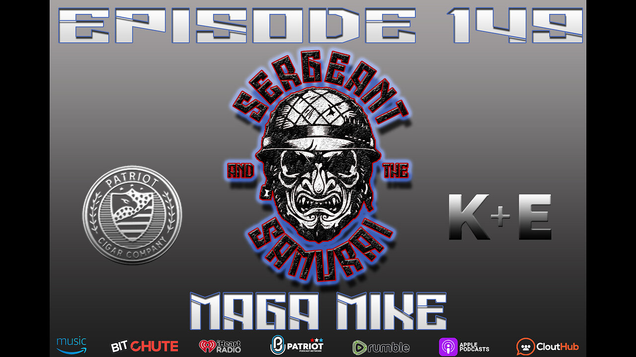 Sergeant and the Samurai Episode 149: MAGA Mike