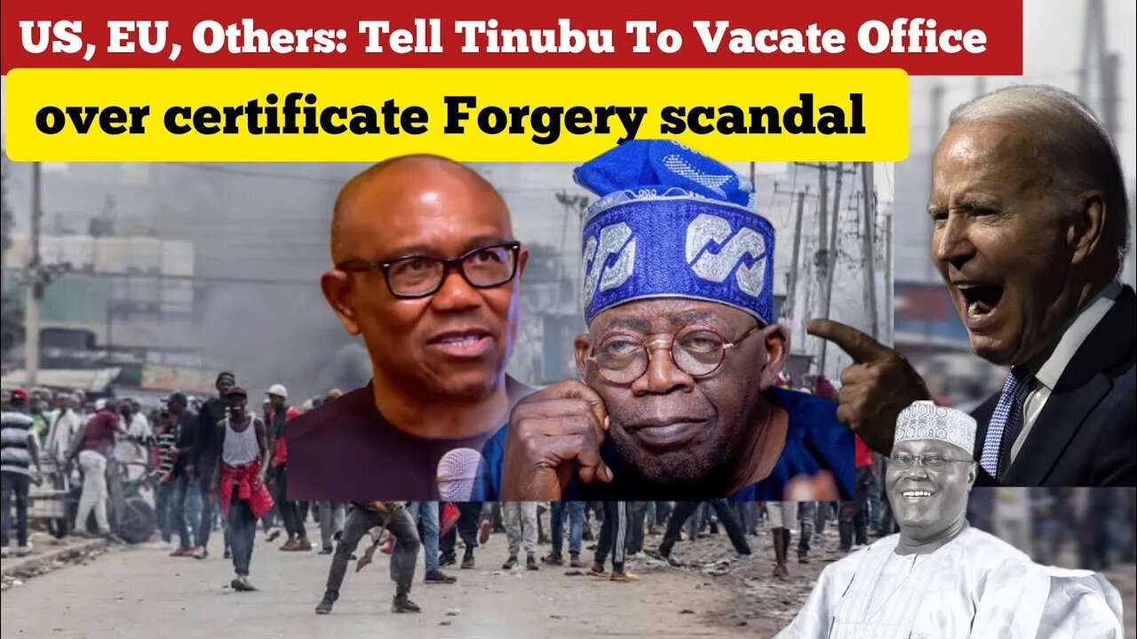 US, EU, Others: Tell Tinubu To Vacate Office over certificate Forgery scandal