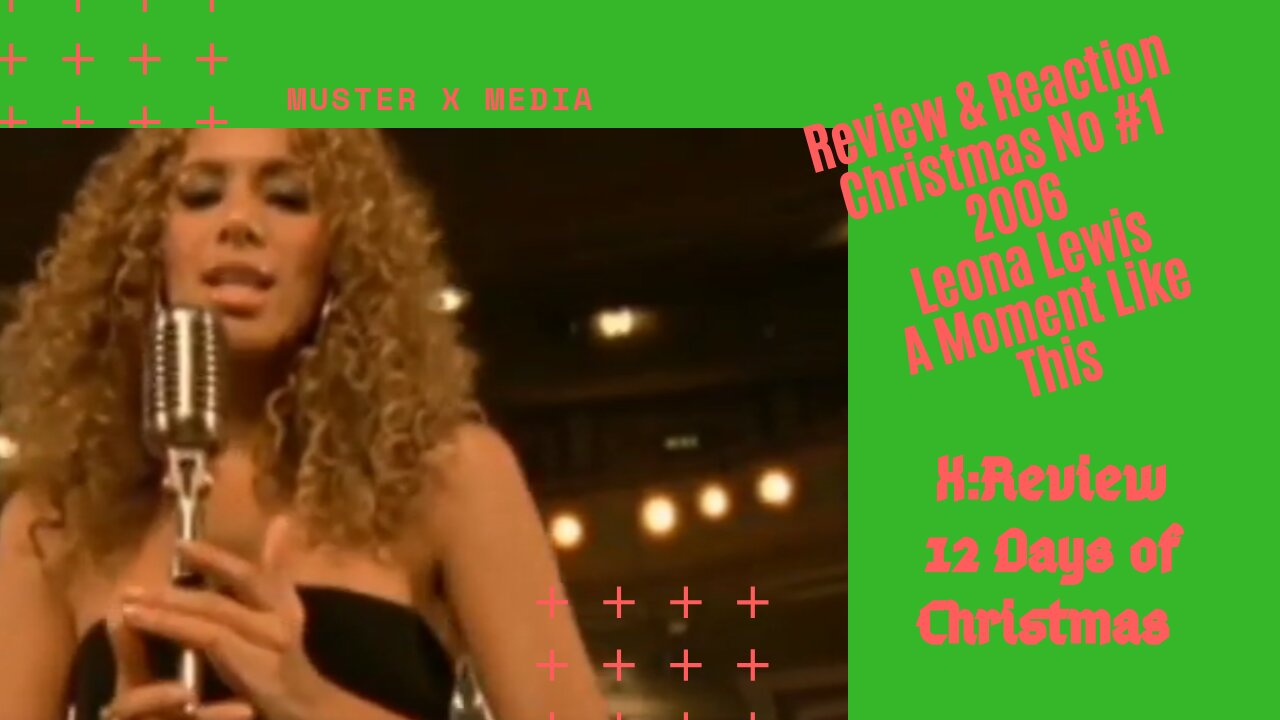 Review & Reaction: Christmas - No1 Leona Lewis - A Moment Like This X:Review's 12 Days Of Christmas