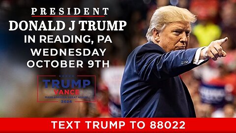 President Donald J. Trump to Hold a Rally in Reading, Pennsylvania - 10/9/24