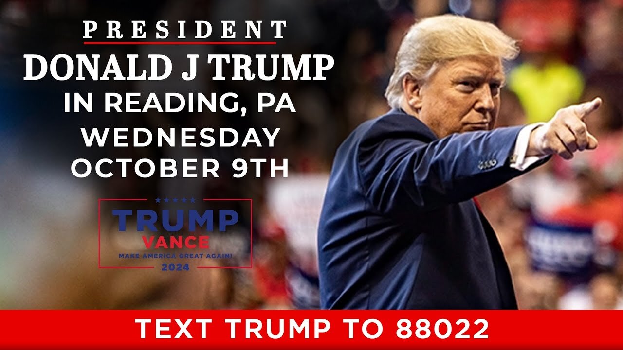 President Donald J. Trump to Hold a Rally in Reading, Pennsylvania - 10/9/24