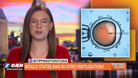 Tipping Point - Would States Ban In Vitro Fertilization?