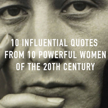 10 Influential Quotes from 10 Powerful Women of the 20th Century