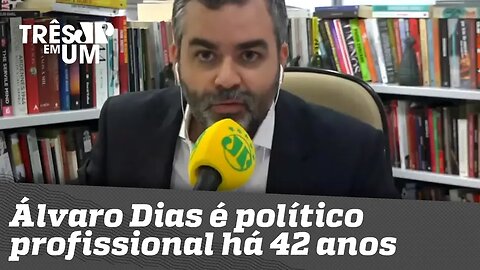 Carlos Andreazza: "Álvaro Dias é político profissional há 42 anos, mas se diz contestador..."