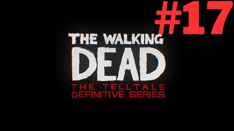 The Walking Dead: Telltale Part 17