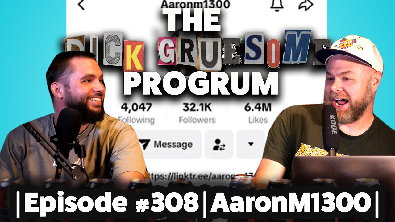 The Dick Gruesome Progrum | Episode 308 | AaronM1300