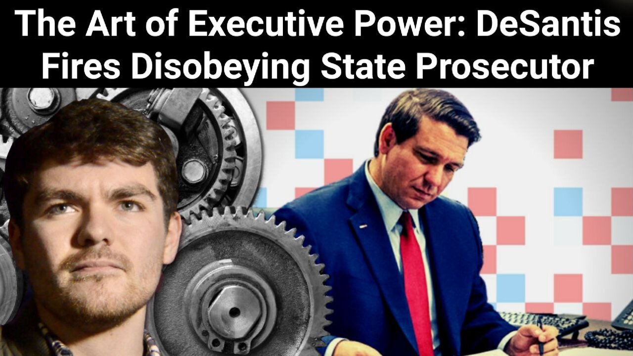 Nick Fuentes || The Art of Executive Power: DeSantis Fires Disobeying State Prosecutor