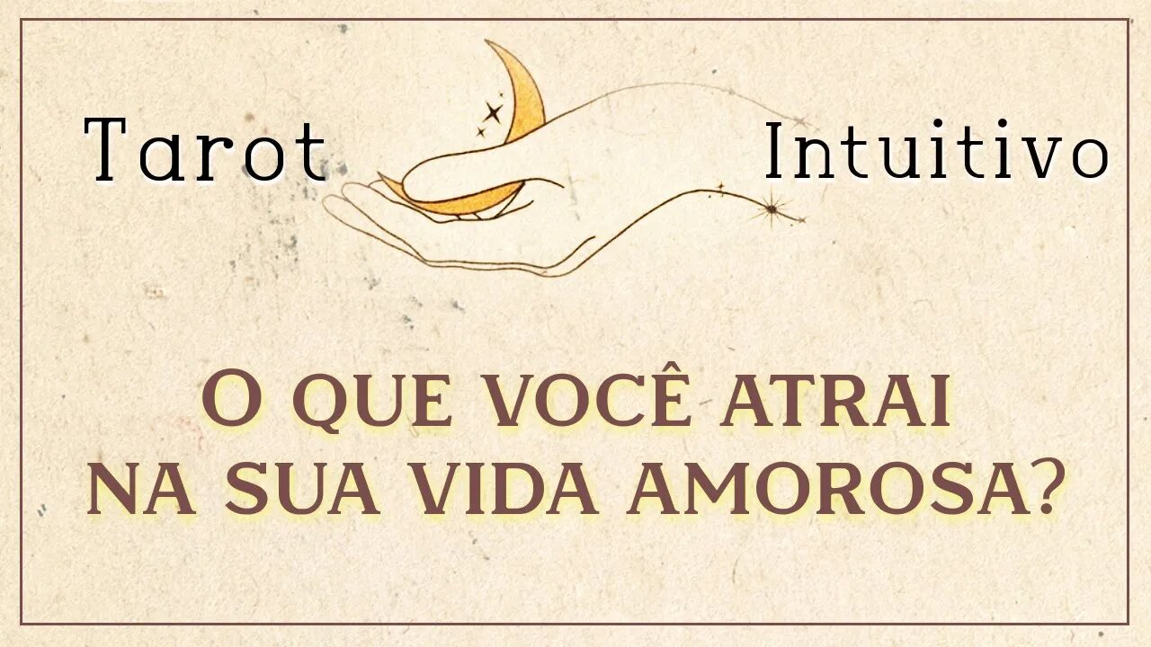 💕 O QUE VOCÊ ESTÁ ATRAINDO NA SUA VIDA AMOROSA? | TAROT INTUITIVO