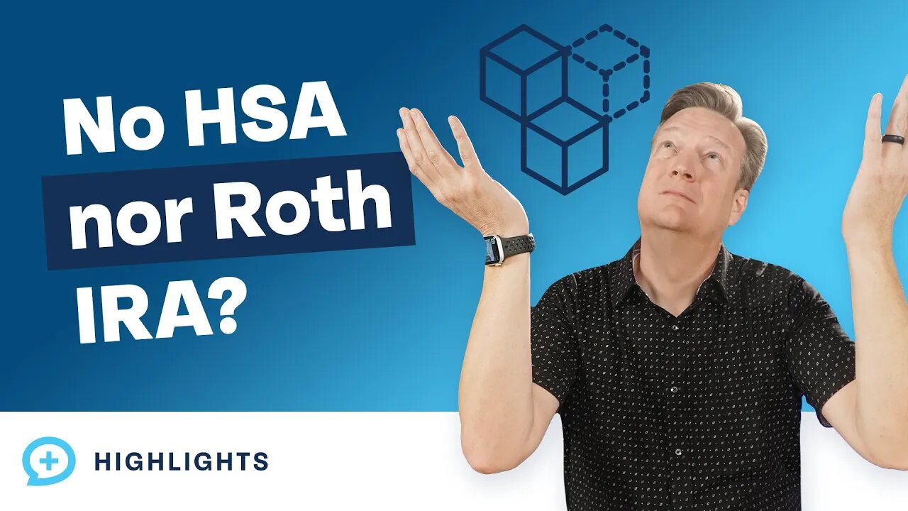 Not Eligible for an HSA or a Roth IRA – What's the Next Step?