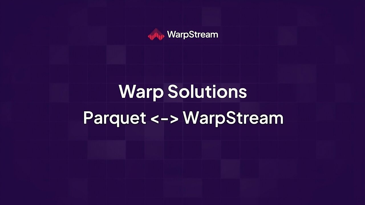 Warp Solutions: Parquet <-> WarpStream