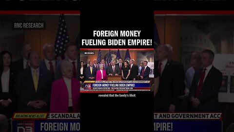 Foreign Money Fueling Biden Empire!