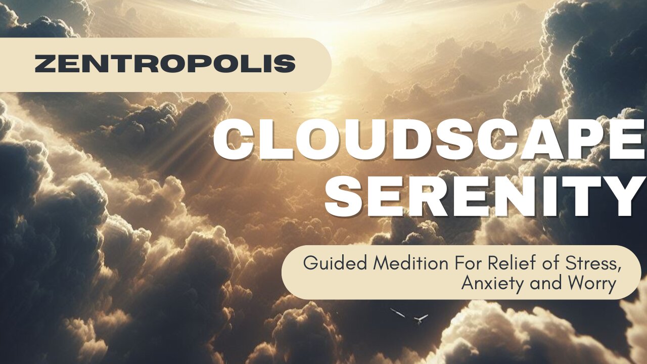 Cloudscape Serenity - A Guided Meditation For Stress, Anxiety and Worry