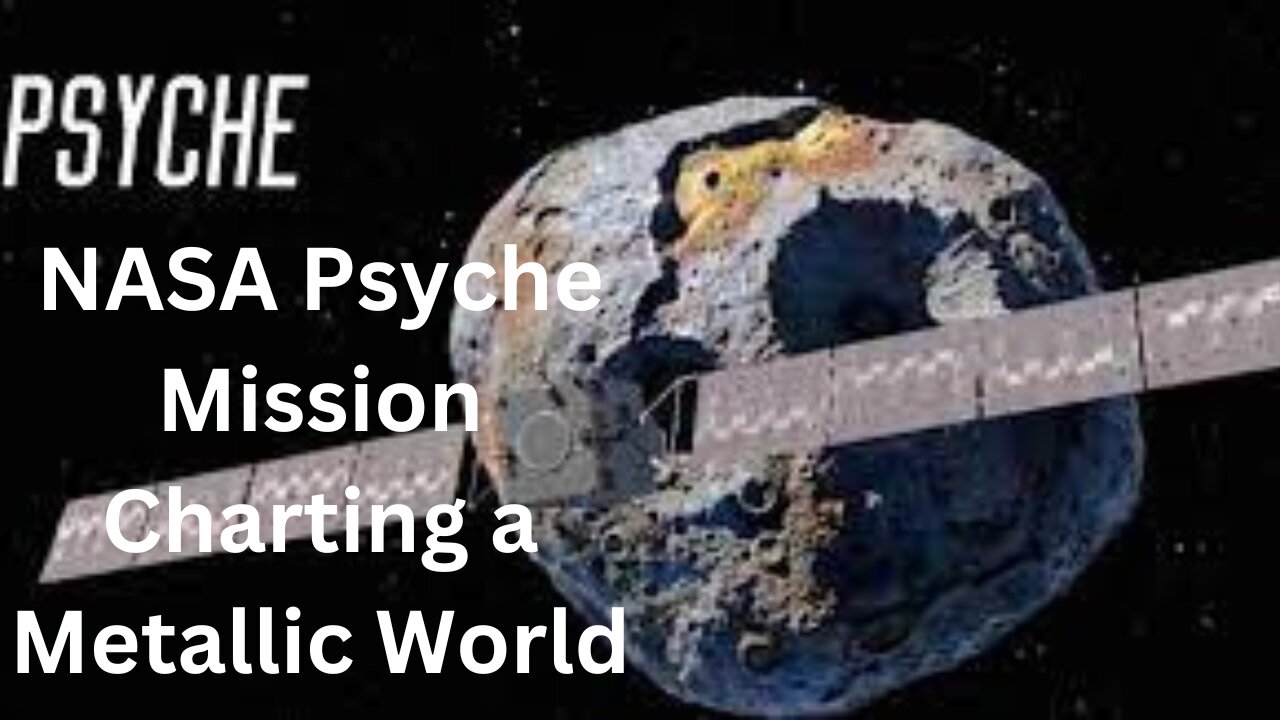 NASA Psyche Mission- Charting a Metallic World.