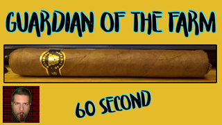 60 SECOND CIGAR REVIEW - Guardian of the Farm