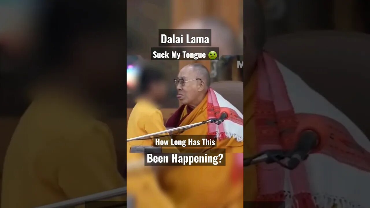 Dalai Lama Asks Child To Suck His Tongue - Dalai Lama - Dalai Lama Suck My Tongue