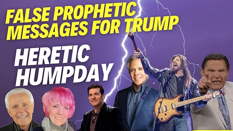 False Prophetic Messages for Donald Trump/ Heretic Humpday