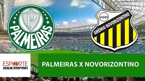 Transmissão AO VIVO - Palmeiras x Novorizontino