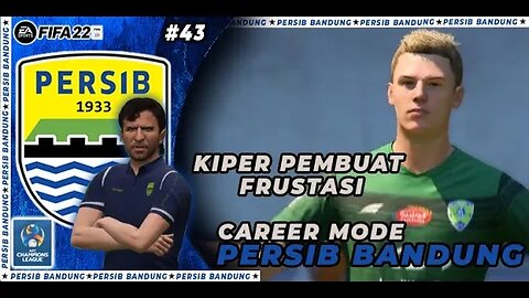 FIFA 22 PERSIB CAREER MODE | KIPER AL-FATEH BUAT PEMAIN PERSIB FRUSTASI #43