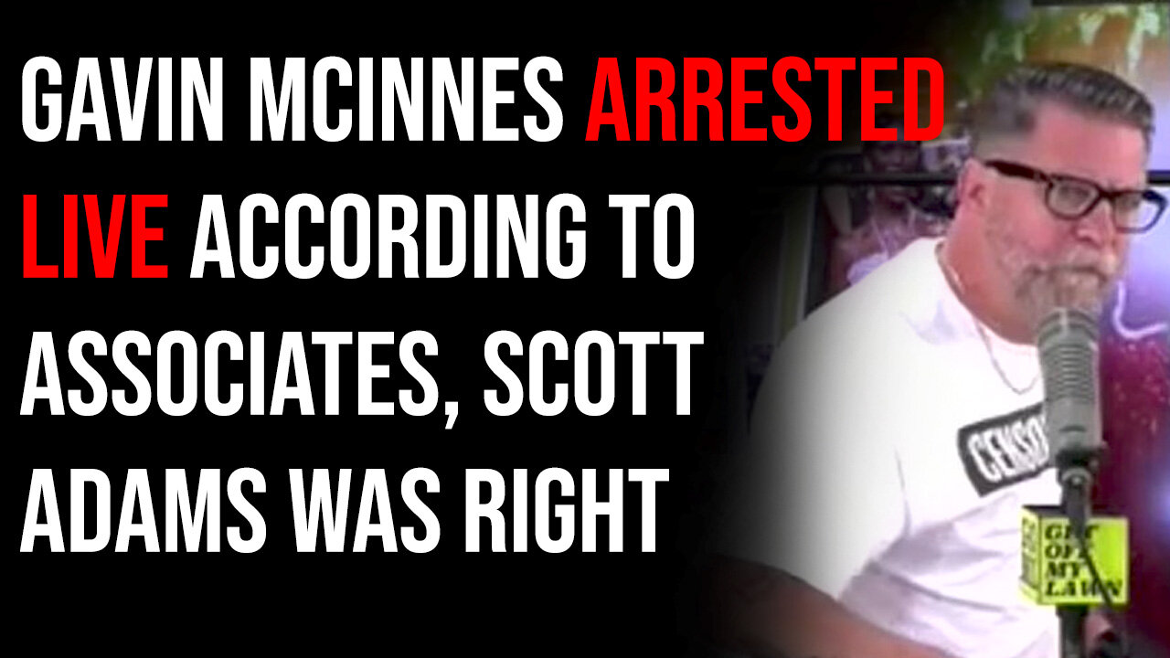 Gavin McInnes ARRESTED LIVE According To Associates, Scott Adams Was Rightv