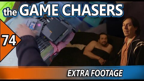 The Game Chasers Ep 74 - Extra footage