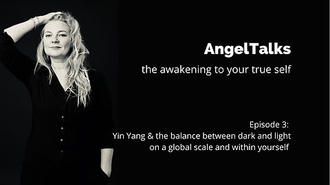 AngelTalk 3: Yin & Yang and the balance between dark and light