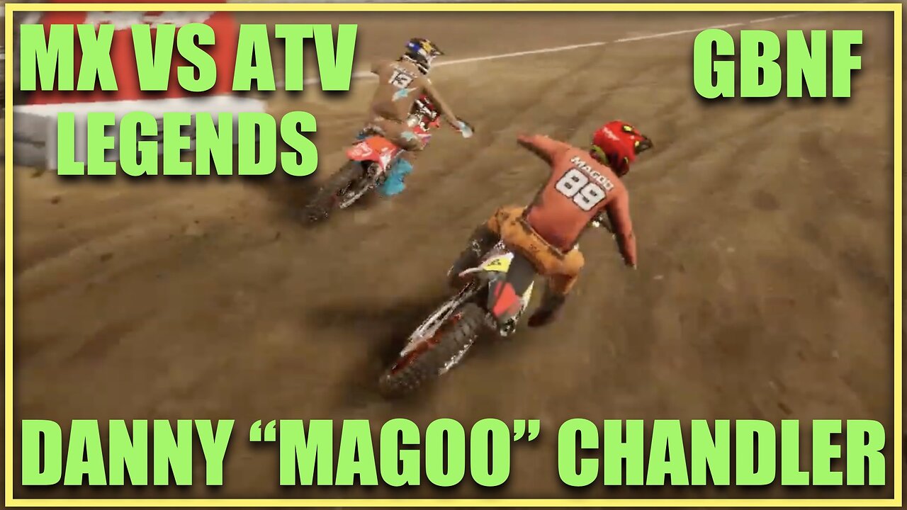 Danny "Magoo" Chandler GBNF Motocross Legend MX vs ATV game play