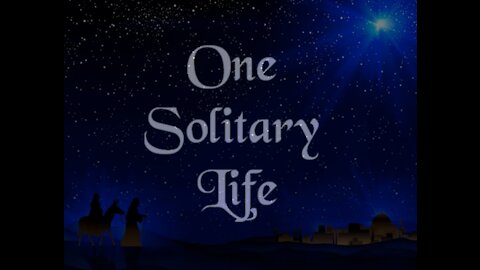 One Solitary Life - Born in an Obsccure Villiage